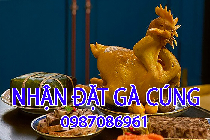 Dịch vụ nhận đặt gà cúng chuyên nghiệp cho gia đình Việt Nam