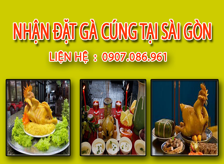 Dịch vụ nhận đặt gà cúng uy tín tại Sài Gòn