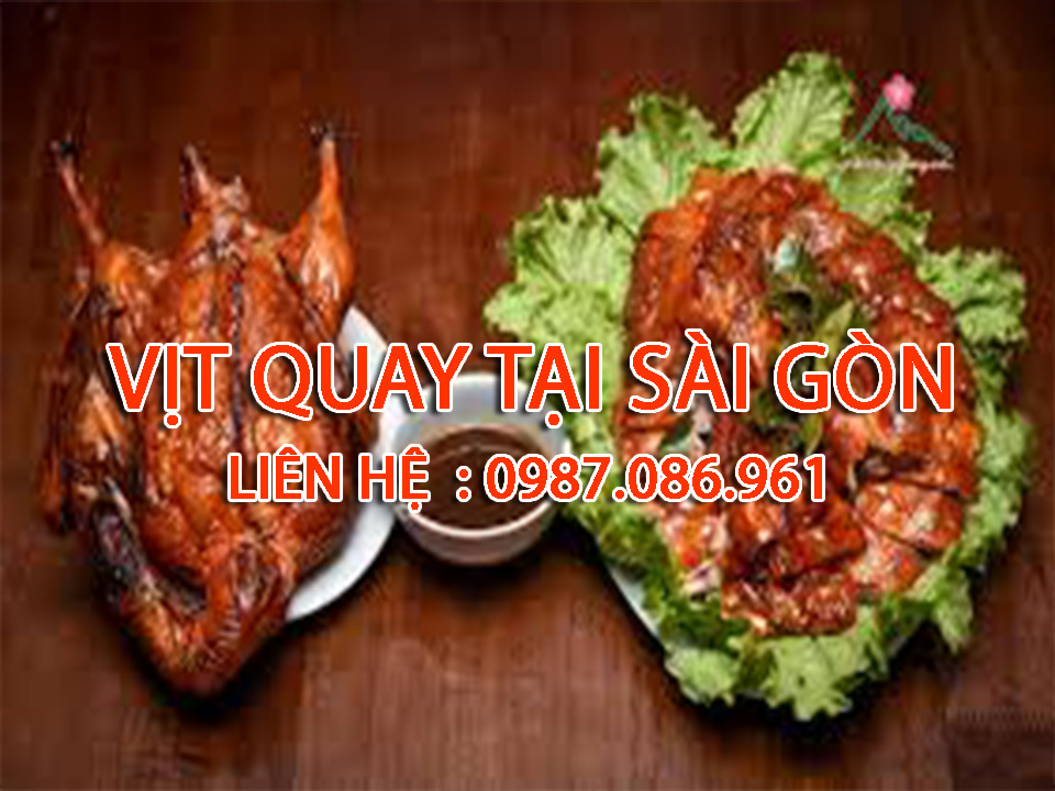 Dịch vụ vịt quay chất lượng tại Sài Gòn